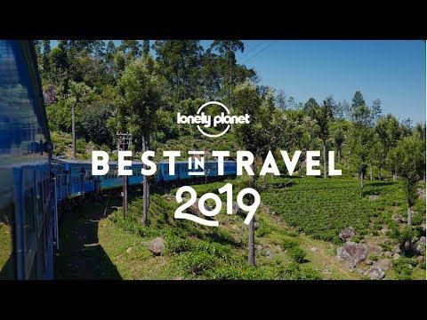 The best places in the world to travel in 2019 – Lonely Planet's Best in Travel